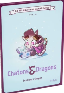 CHATONS ET DRAGONS - FLEURS DRAGONS LA BD DONT TU ES LE PETIT