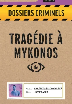 DOSSIERS CRIMINELS - TRAGEDIE A MYKONOS