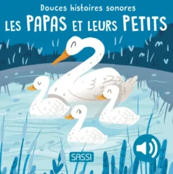 DOUCES HISTOIRES SONORES. LES PAPAS ET LEURS PETITS