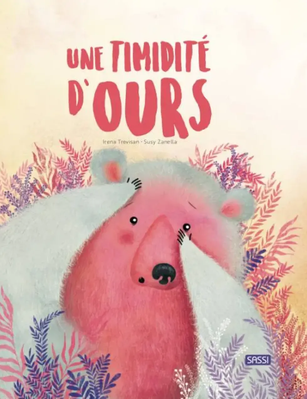 EDITIONS SASSI - UNE TIMIDITE D'OURS