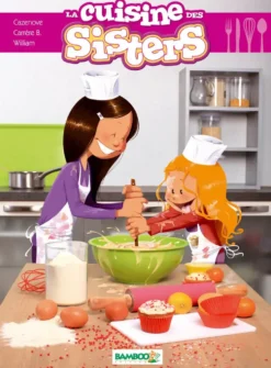 LES SISTERS : LA CUISINE DES SISTERS - T01