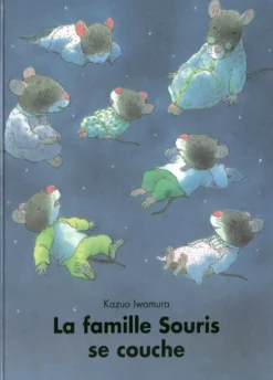 LIVRE LA FAMILLE SOURIS SE COUCHE DE IWAMURA KAZUO