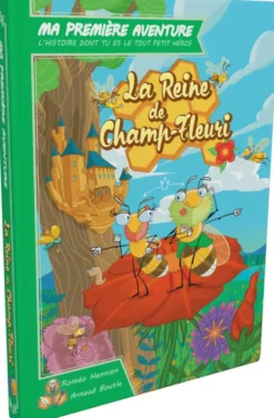 MA 1ERE AVENTURE - LA REINE DE CHAMP-FLEURI VERSION LONGUE