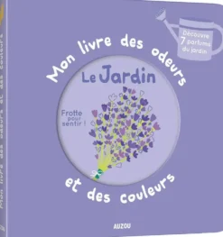 MON LIVRE DES ODEURS ET DES COULEURS - LE JARDIN