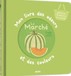 MON LIVRE DES ODEURS ET DES COULEURS - LE MARCHE
