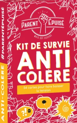 PARENT EPUISE : KIT DE SURVIE ANTI COLERE