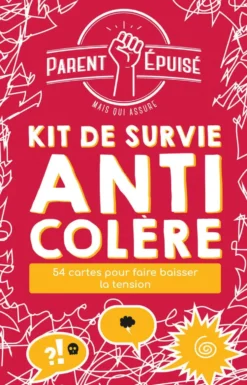 PARENT EPUISE : KIT DE SURVIE ANTI COLERE