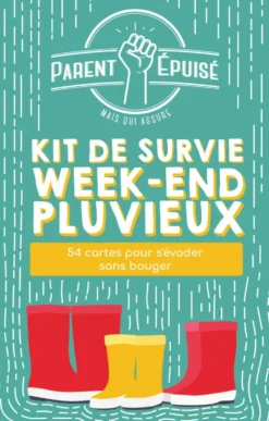 PARENT EPUISE : KIT DE SURVIE WEEK-END PLUVIEUX