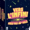 VERS L'INFINI MAIS PAS AU-DELA